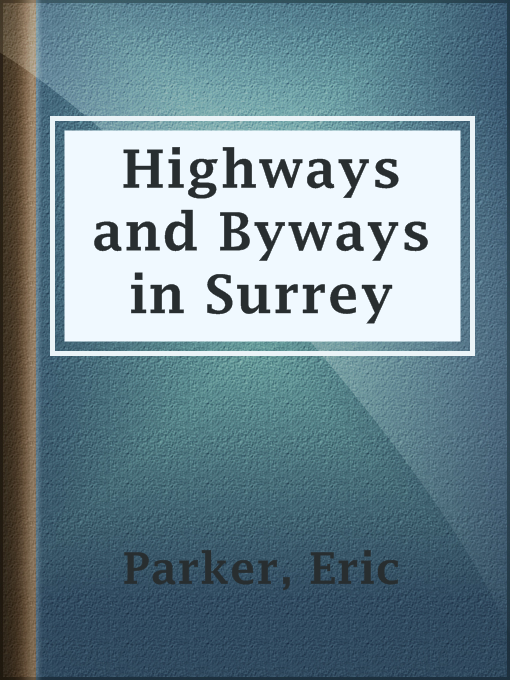 Title details for Highways and Byways in Surrey by Eric Parker - Available